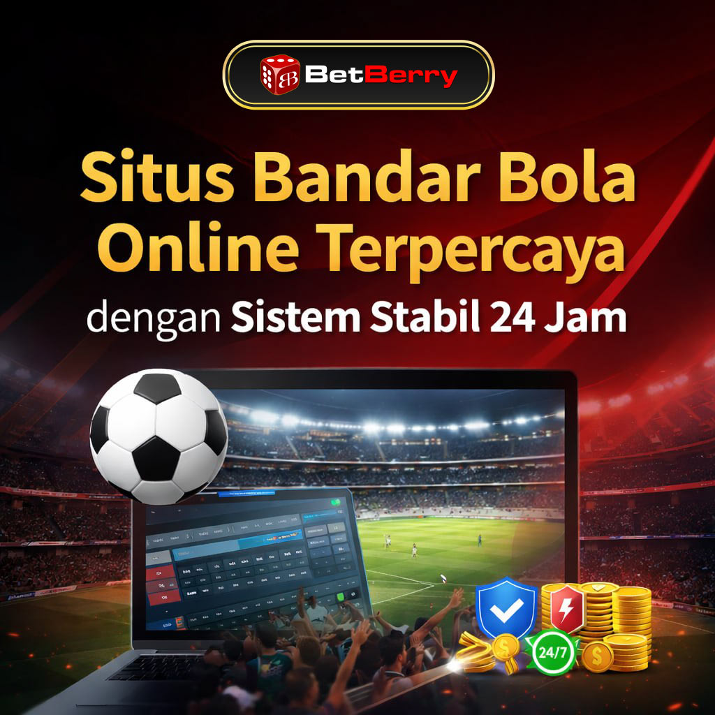 BETBERRY # Situs Bandar Bola Online Terpercaya dengan Sistem Stabil 24 Jam